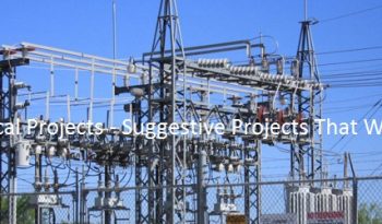 Electrical Projects - Suggestive Projects That Work